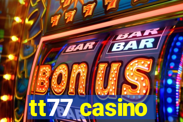 tt77 casino